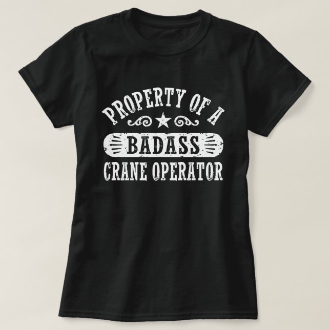 Camiseta Propriedade de um operador de grua de Badass (Frente do Design)