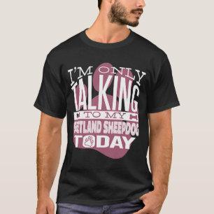 Camiseta Proprietário de cães, só estou falando com meu She
