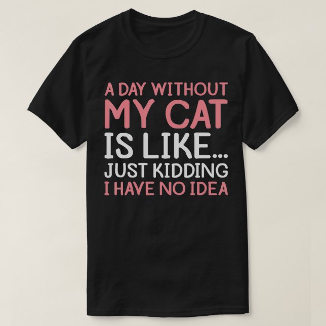 Camiseta Proprietário De Gato Engraçado Um Dia Sem Meu Gati (Frente do Design)