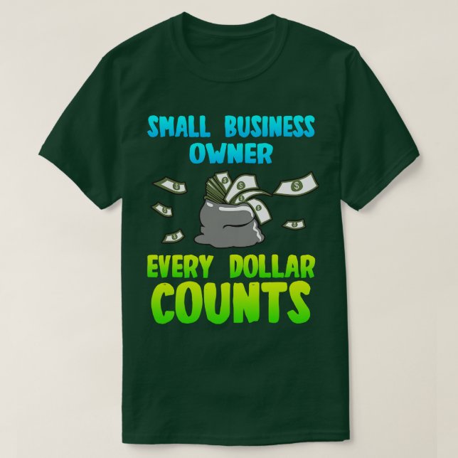 Camiseta Proprietário de pequenas empresas a cada dólar (Frente do Design)