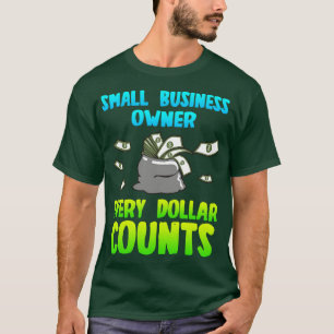 Camiseta Proprietário de pequenas empresas a cada dólar
