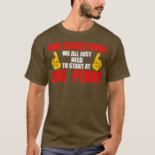 Camiseta Proprietário De Pequenas Empresas, Todos Precisamo