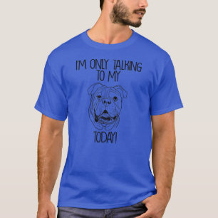 Camiseta Proprietário do Cachorro Apenas Fale com Bulldog