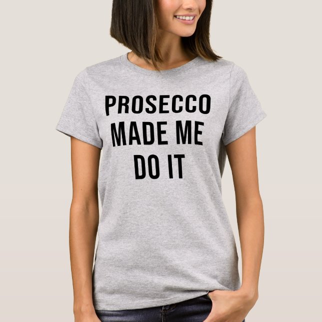 CAMISETA PROSECCO FEZ-ME FAZÊ-LO (Frente)