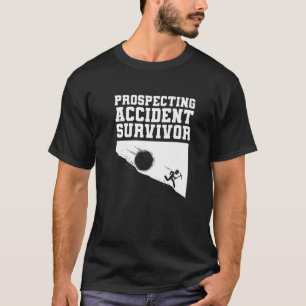 Camiseta Prospecting Accident Survivor  Gold Prospector Pro
