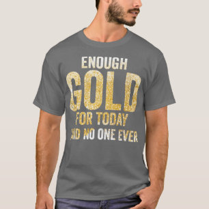 Camiseta Prospectores Dourados Engraçados E Dourados Sufici