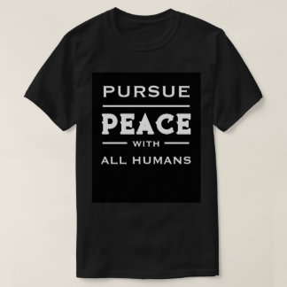 Camiseta Prosseguir a paz com todos os humanos em liberdade