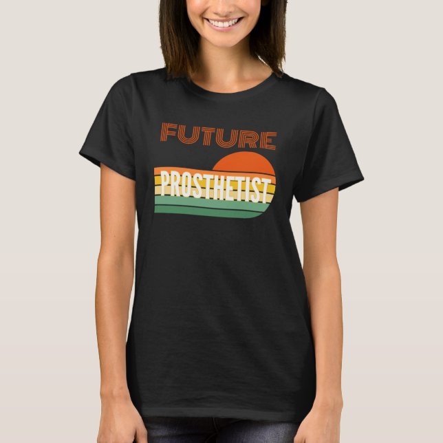 Camiseta Prosthetist  Future Prosthetist (Frente)