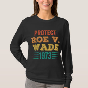 Camiseta Protect Roe V Wade 1973 Feminista Pro-Choice Abort