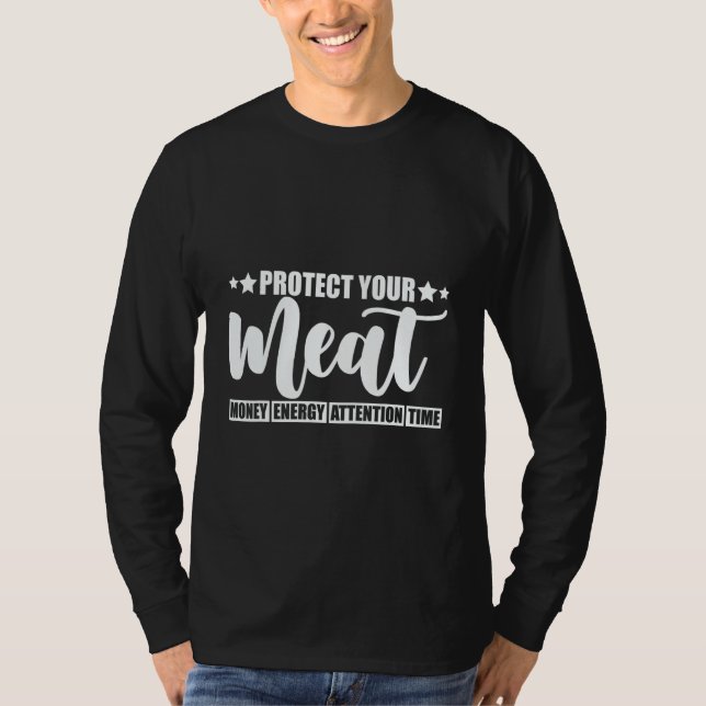 Camiseta Protect Your Meat  Money Energy Attention Time   (Frente)