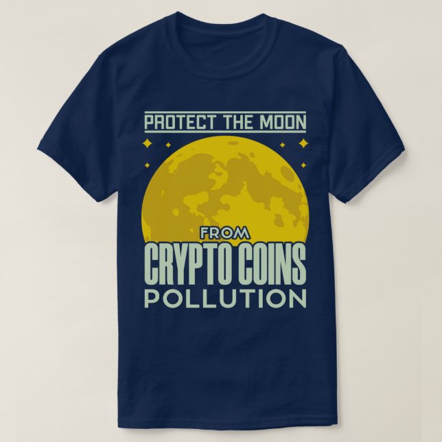 Camiseta Proteger A Lua Contra A Poluição De Moedas Cripto (Frente do Design)