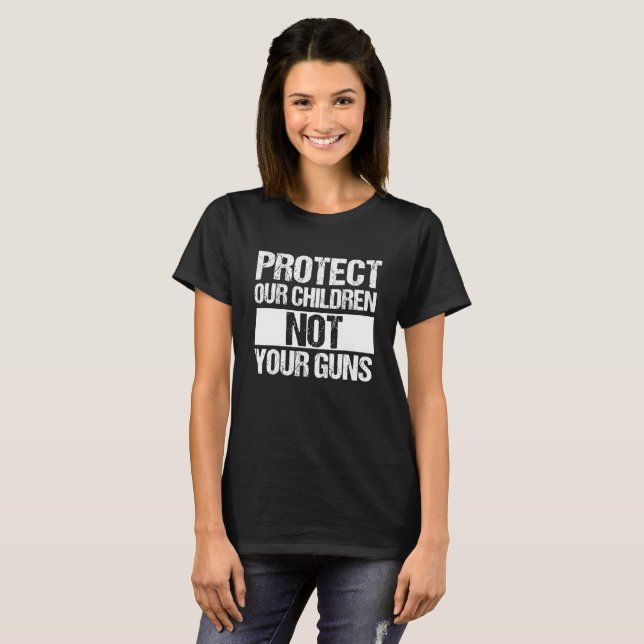 Camiseta Proteja Nossos Filhos Não Suas Armas (Frente Completa)
