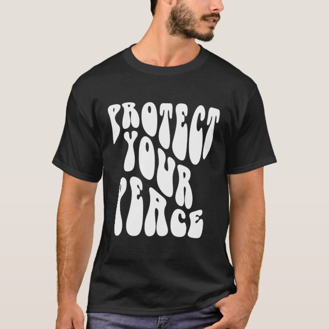 Camiseta Proteja sua citação positiva de paz (Frente)