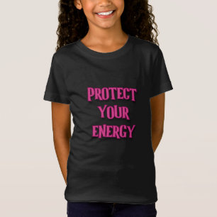 Camiseta Proteja sua energia, garota minha poderosa.