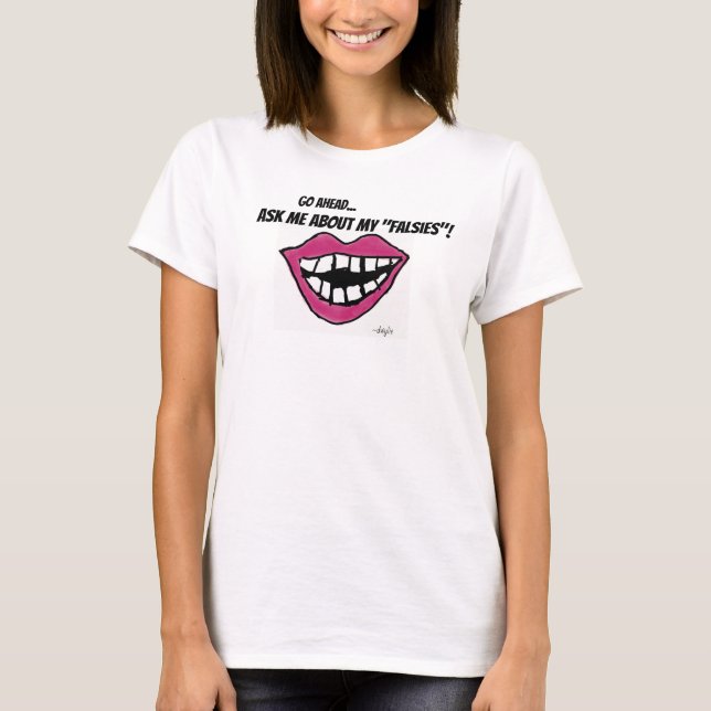 Camiseta Próteses dentárias - Pergunte Sobre Minhas Falsas (Frente)
