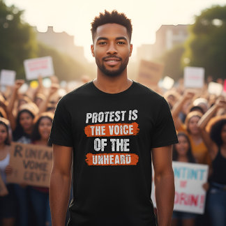 Camiseta Protest Is The Voice Of The Unheard - Activism