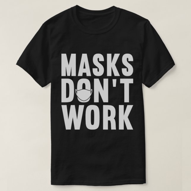 Camiseta Protesto Anti-Máscara 2020,Máscaras não funcionam, (Frente do Design)