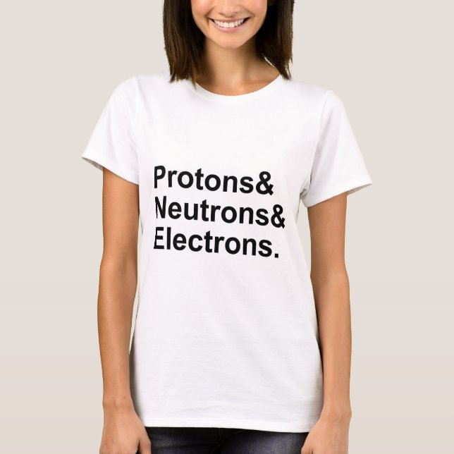 Camiseta Prótons Nêutrons Elétrons | 3 Partes de um Átomo (Frente)