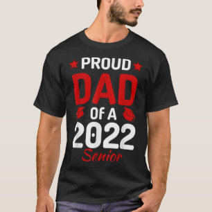 Camiseta Proud Dad Of A 2022 Senior Graduation Papa Daddy F