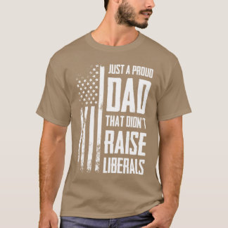 Camiseta Proud Dadhat Didnt Raise Liberals American Flag ON