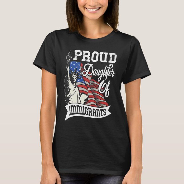 Camiseta Proud Daughter Of Immigrants   For Immigrant Women (Frente)