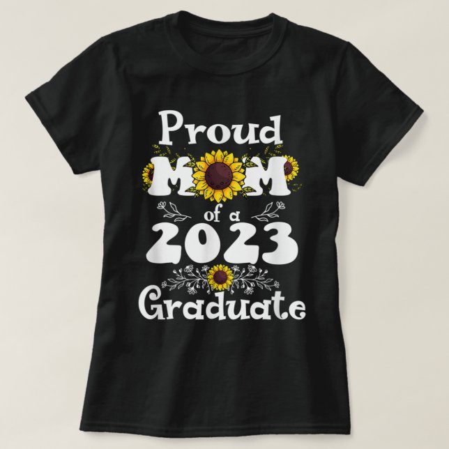 Camiseta Proud Mom of a Class of 2023 Graduate Sunflower Se (Frente do Design)