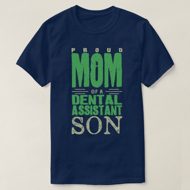 Camiseta Proud Mom Of A Dental Assistant Son (Frente do Design)