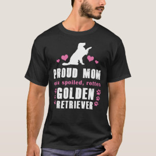 Camiseta Proud Mom Of A Spoiled Rotten Golden Retriever