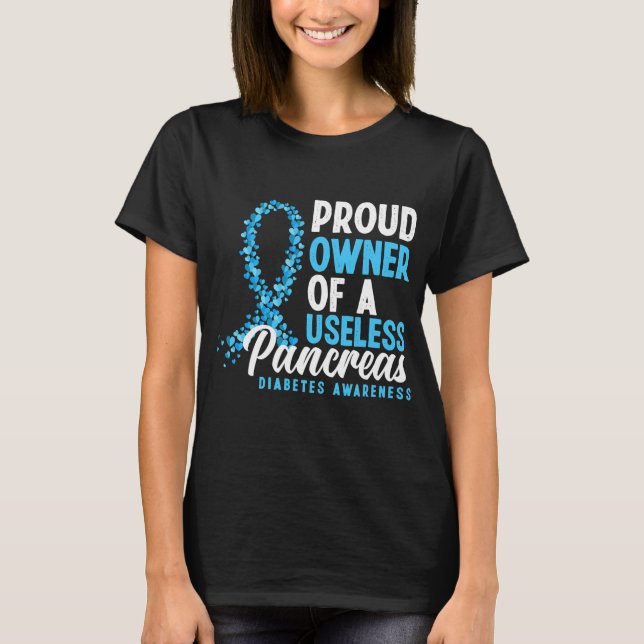 Camiseta Proud Owner Of A Useless Pancreas T1d (Frente)