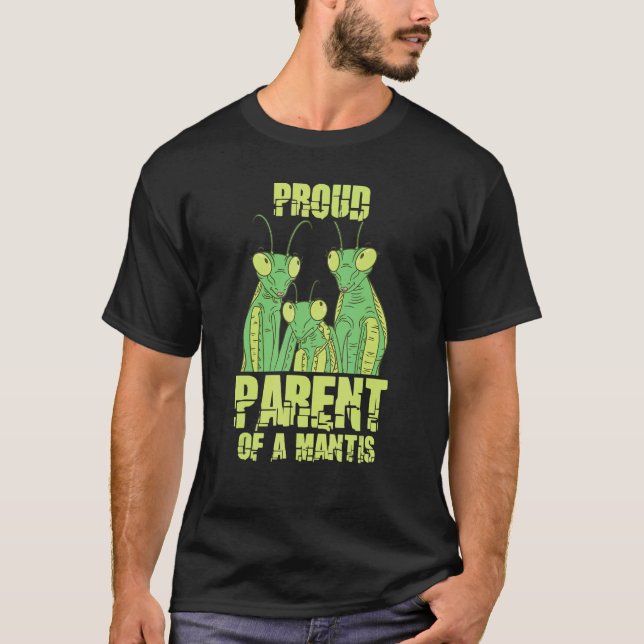 Camiseta Proud Parent Of A Mantis  Entomology Praying Manti (Frente)