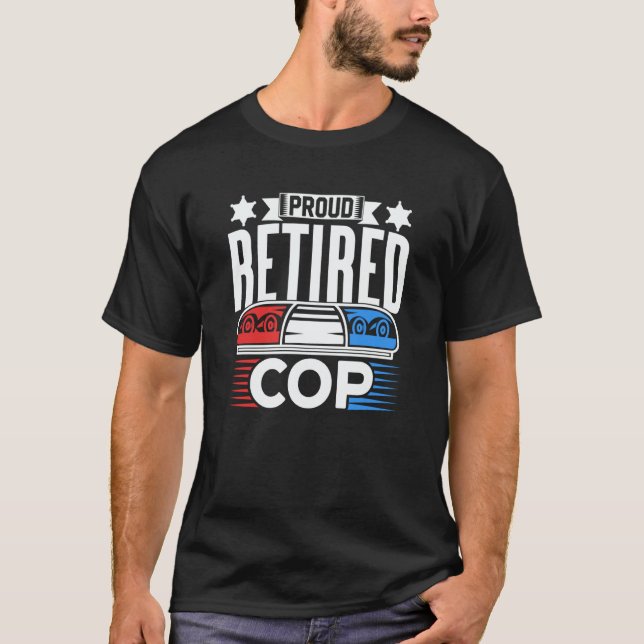 Camiseta Proud Retired Cop Retiree Retirement Police Office (Frente)