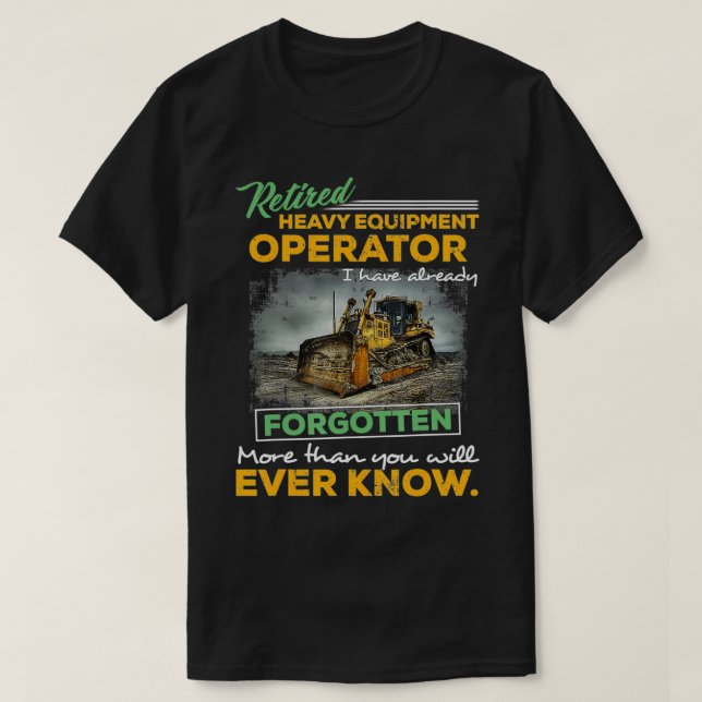 Camiseta Proud Retired Heavy Equipment Operator Retirement  (Frente do Design)