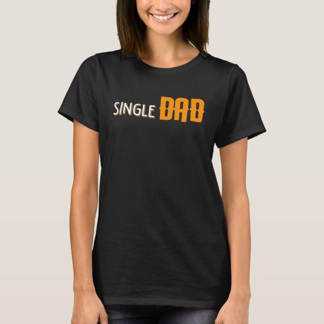 Camiseta Proud Single Dad Fathers Day  Daddy Dada Papa Pops (Frente)
