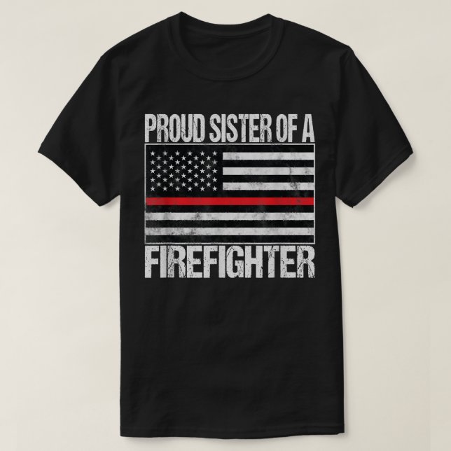 Camiseta Proud Sister of a Firefighter Fireman Sibling Gift (Frente do Design)