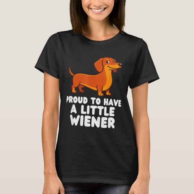 Camiseta Proud To Have A Little Wiener Dog Funny Dachshund  (Frente)