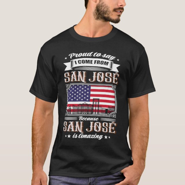Camiseta Proud To Say I Come From San José USA Flag (Frente)