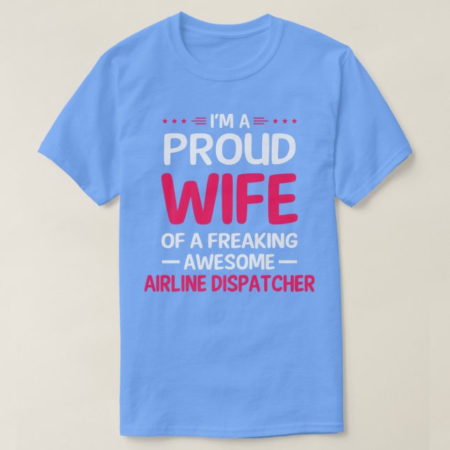 Camiseta Proud Wife Of Freaking Awesome AIRLINE DISPATCHER  (Frente do Design)