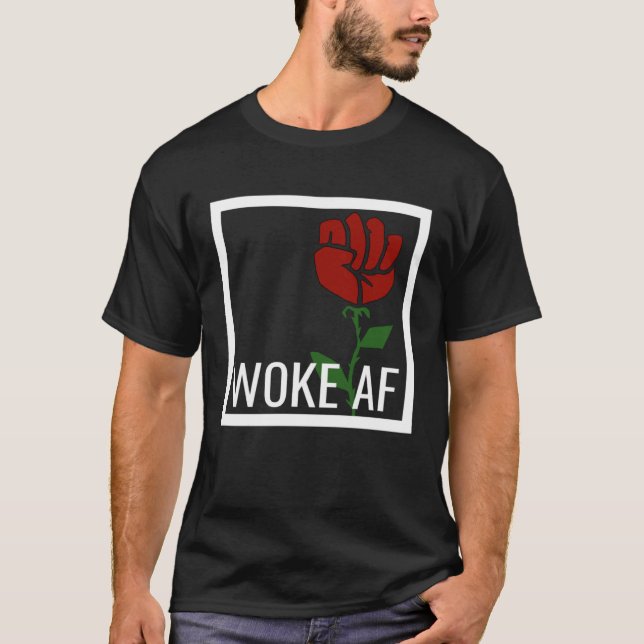 Camiseta Proud Woke AF Aware Leftist Values Socialist Rose  (Frente)