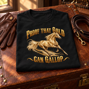 Camiseta Prova de que o Ouro pode Galopar Cavalo Akhal-Teke