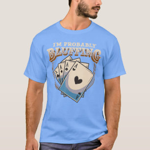 Camiseta Provavelmente Estou Blefando Jogo de Cartas de Jog