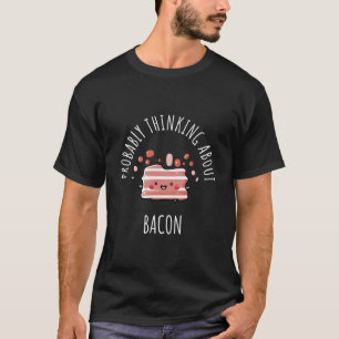 Camiseta Provavelmente Pensando em Bacon