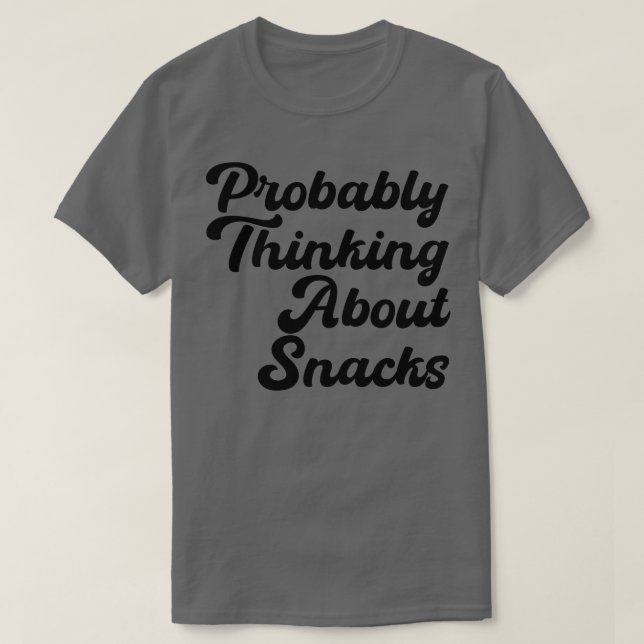 Camiseta provavelmente pensando em lanches 1 (Frente do Design)