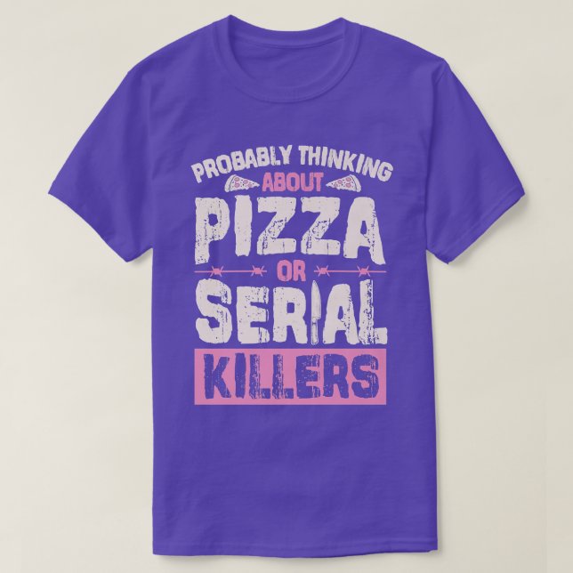 Camiseta Provavelmente Pensando Em Pizza Ou Assassinos Em S (Frente do Design)