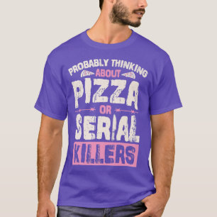 Camiseta Provavelmente Pensando Em Pizza Ou Assassinos Em S