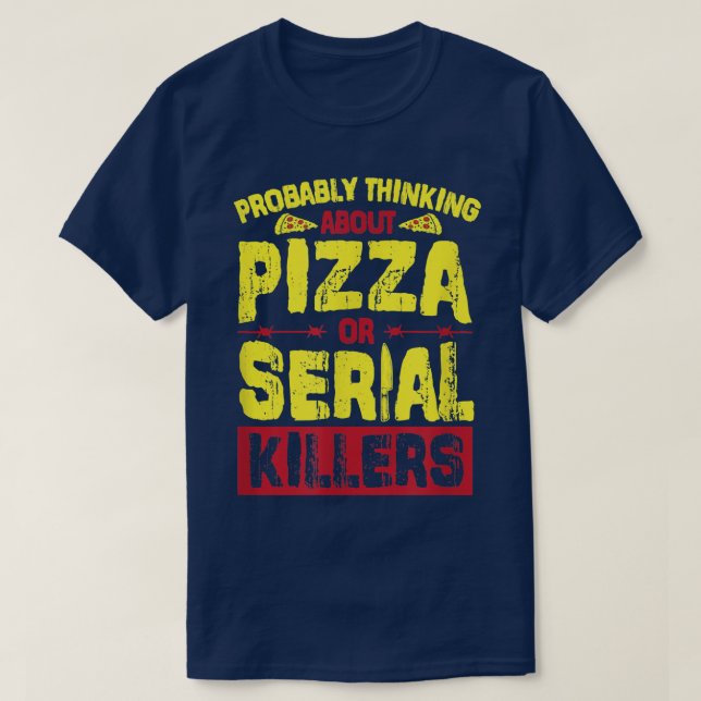 Camiseta Provavelmente Pensando Em Pizza Ou Assassinos Em S (Frente do Design)