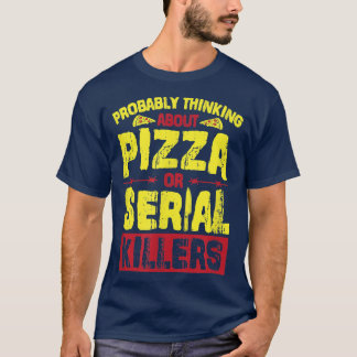 Camiseta Provavelmente Pensando Em Pizza Ou Assassinos Em S