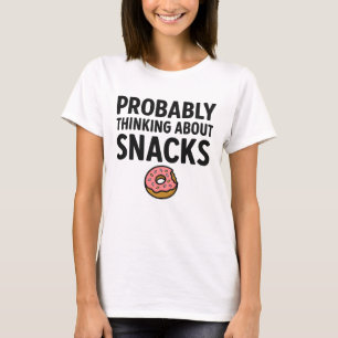 Camiseta Provavelmente Pensando Em Snacks