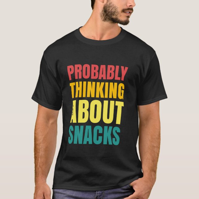 Camiseta Provavelmente Pensando Em Snacks Snack Lover Snack (Frente)