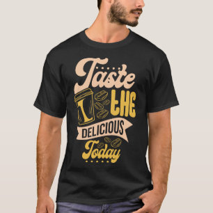 Camiseta Prove o Delicioso Hoje Humor Amante de Grãos de Ca
