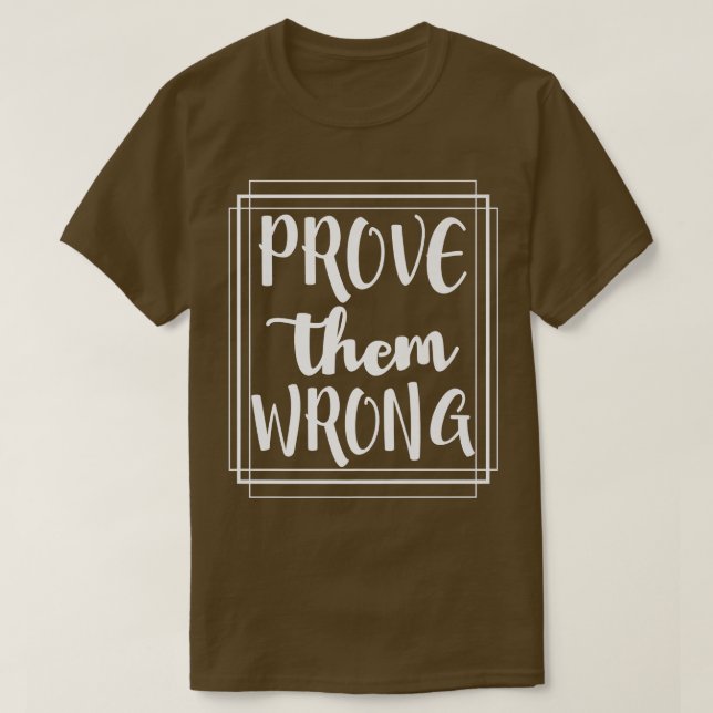 Camiseta Prove Them Wrong - Motivation Inspirational (Frente do Design)
